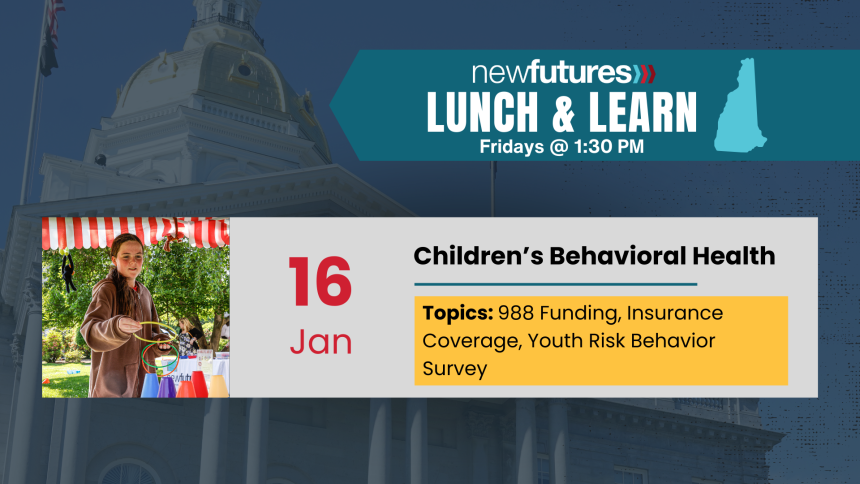 2026 NH Child and Youth Behavioral Health Bills - Lunch and Learn Series