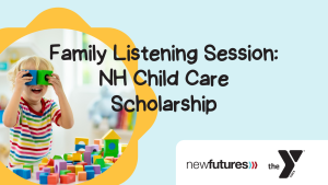 Family Listening Session - NH Child Care Scholarship